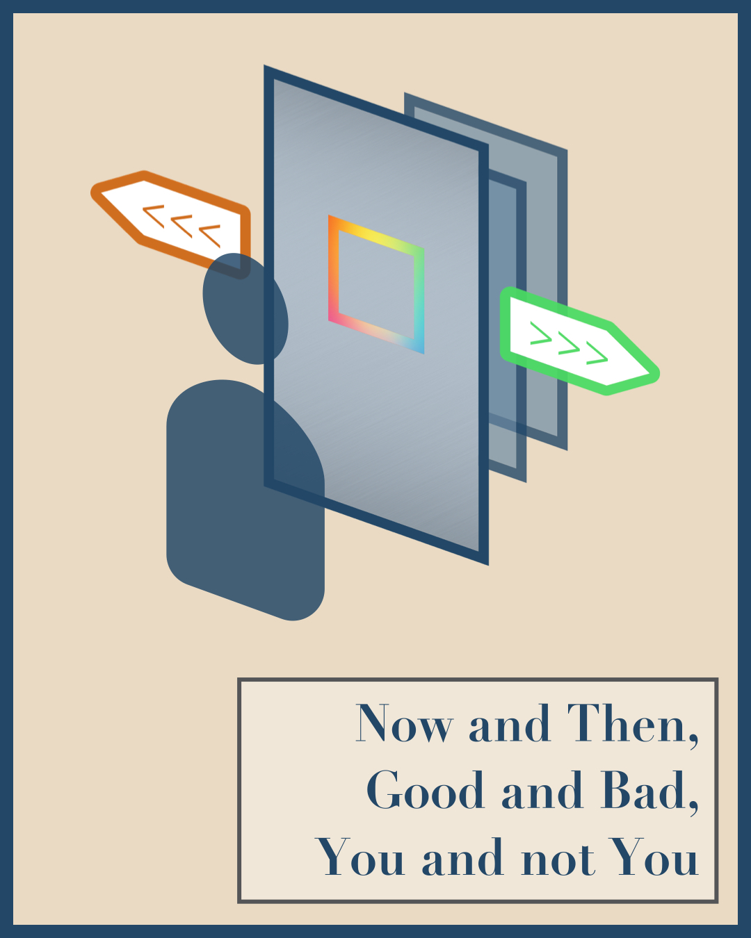 Now and Then, Good and Bad, You and not You